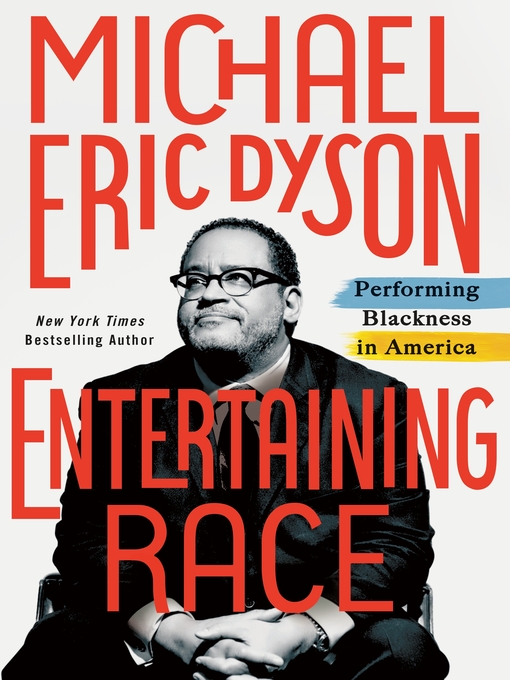 Title details for Entertaining Race: Performing Blackness in America by Michael Eric Dyson - Available
